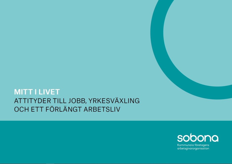 Ny rapport från Sobona och SKR: Mitt i livet - attityder till jobb, yrkesväxling och ett förlängt arbetsliv.