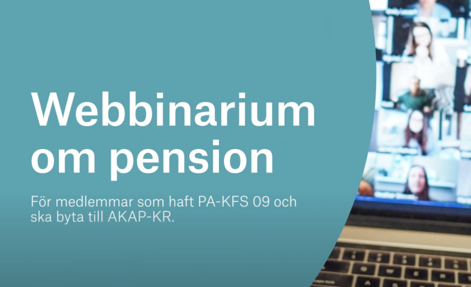En webbsändning om nytt/förändrat pensionsavtal - Byte till AKAP-KR för medlemmar som haft PA KFS 09